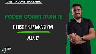 AULA 17 - PODER CONSTITUINTE - Difuso e Supranacional