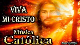  MÚSICA CATÓLICA - VIVA MI CRISTO (Alabanza y Adoración) 