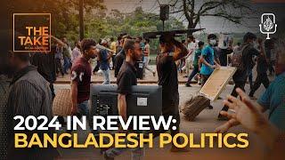 2024 in Review: Bangladesh’s political earthquake | The Take