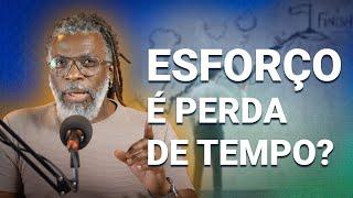 SE ESFORÇAR É PERDA DE TEMPO? #filosofia #renatonoguera #esforço