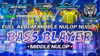 DJ BASS BLAYER X MIDDLE NULUP FULL ALBUM PILIHAN TERBAIK AMUNISI CEK SOUND & BATTLE TERBARU 2024