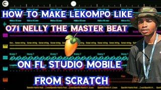 how to make Lekompo like [O71 Nelly the master beat] on [fl studio mobile]