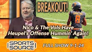 Nico & The Vols Have Heupel's Offense Hummin' Again! - The Sports Source Full Show (9/1/24)