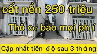 ĐẤT NỀN GIÁ RẺ 250 TRIỆU | TIẾN ĐỘ SAU 6 THÁNG MỞ BÁN NHƯ THẾ NÀO | BUNG KHU MỚI 100 LÔ SÁT NHỰA 50M