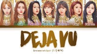 Dreamcatcher - Deja Vu (드림캐쳐 - 데자부) [Color Coded Lyrics/Han/Rom/Eng/가사]