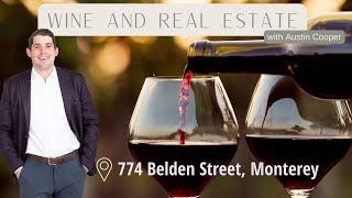 Wine and Real Estate with Austin Cooper: 774 Belden Street, Monterey