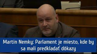 Martin Nemky: Parlament je miesto, kde by sa mali predkladať dôkazy