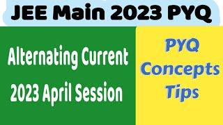 JEE Main 2023 PYQ | Physics | JEE Main 2023 April session Alternating current PYQ  |