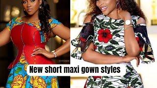 New short maxi African gowns styles for corporate and casual fashion purposes