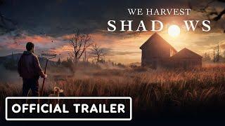 We Harvest Shadows - Exclusive Extended Reveal Trailer | gamescom 2024