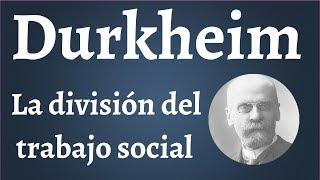 Durkheim, La Division del Trabajo Social