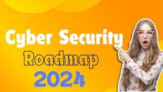 Cyber Security Roadmap 2024