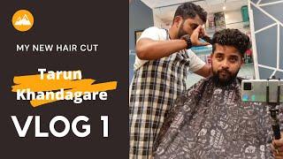 My New Hair Cut Vlog 1 | Tarun Khandagare