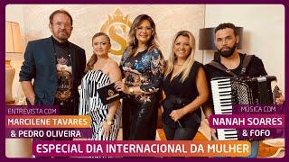 ESPECIAL DIA INTERNACIONAL DA MULHER | COM NANAH SOARES & FOFO, MARCILENE TAVARES E PEDRO OLIVEIRA!