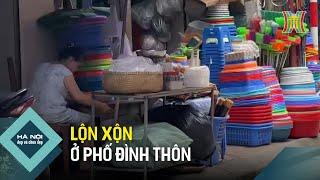 Lộn xộn trật tự đô thị ở phố Đình Thôn | Hà Nội đẹp và chưa đẹp