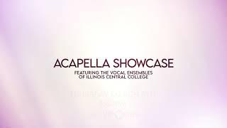 Acapella Showcase: Featuring the Vocal Ensembles of Illinois Central College