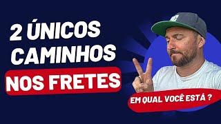 Ou você vai a falência ou você decola nos fretes!