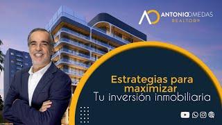 Estrategias para maximizar tu inversión inmobiliaria - Antonio Omedas