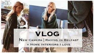 VLOG #2 | Vlogging Camera, Raving in Belfast, & home decor shopping! x