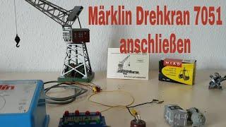 Märklin Drehkran 7051 anschließen