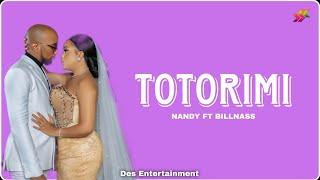 Nandy Ft Billnass - Totorimi (Official Lyric Video)