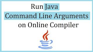 How to run a command line Java program on Online Compiler