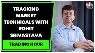 Tracking The Market Technicals & Fundamentals With Indiacharts' Rohit Srivastava | Trading Hour