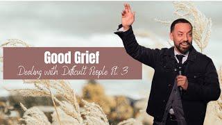 Good Grief | Dealing with Difficult People | Pastor Emy Vazquez | The Life Church MA