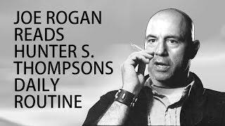 Joe Rogan reads Hunter S Thompsons daily routine.