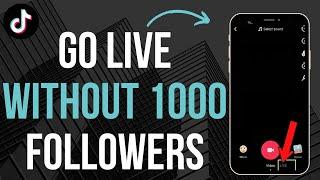 How To Go Live On TikTok Without 1000 Followers (EASY)