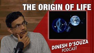 THE ORIGIN OF LIFE Dinesh D’Souza Podcast Ep978