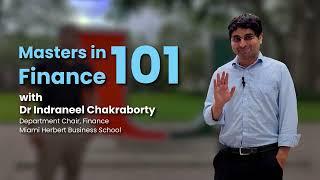 Masters in Finance 101 with Dr Indraneel Chakraborty | Miami Herbert Business School