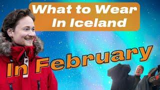 What to Wear in Iceland in February; Tips from a local