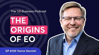 How Entrepreneurs' Organization (EO) Got Started | Ep. 120 Founder Story of Verne Harnish