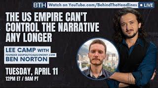 The US Empire Can't Control The Narrative Anymore (w/ Ben Norton)