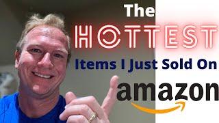 The hottest items I just sold on Amazon for Big Money and Profit