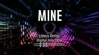 Felix Cartal - Mine / Livvux Remix