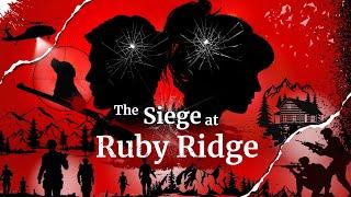 The Siege of Ruby Ridge - An American Standoff, Story, & Controversy