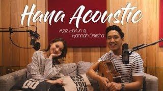 Aziz Harun & Hannah Delisha - Hana (Official Acoustic Video)