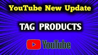 How To Enable YouTube TAG PRODUCTS ?