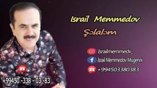 Israil Memmedov -  Şəlaləm 2017