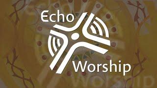 Echo Worship – Wednesday, November 6, 2024