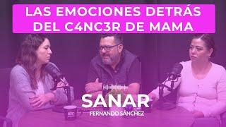 ¡EMOCIONES DETRÁS DEL C4NC3R DE MAMA! Sanar Ep. 6 - PÓDCAST