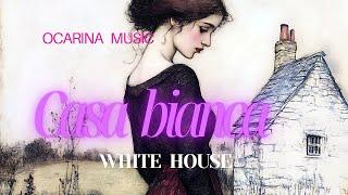Casa Bianca 하얀집 | 오카리나연주 S#30 | 이탈리아 Canzone