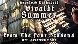 VIVALDI - SUMMER - HEREFORD CATHEDRAL ORGAN - JONATHAN SCOTT