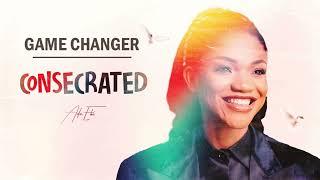 Game Changer | Consecrated - Ada Ehi feat Joe Praize