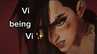 Vi being Vi  | Season 2 Edition