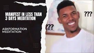 WHY DO I ALWAYS MANIFEST IN LESS THAN 3 DAYS ASKFORMATION MEDITATION