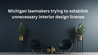 Michigan lawmakers trying to establish unnecessary interior design license