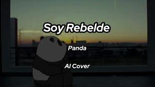 Soy Rebelde - Panda (Letra) (AI Cover)